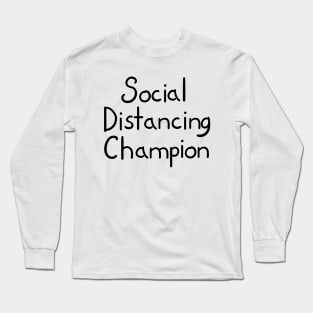 Social Distancing Champion Long Sleeve T-Shirt